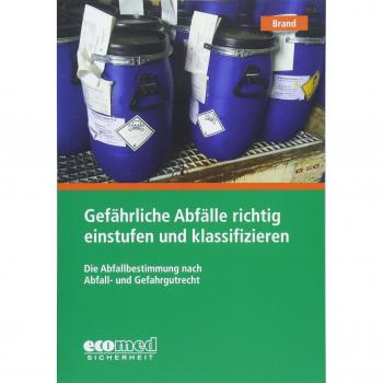 Gefährliche Abfälle richtig einstufen und klassifizieren: Die Abfallbestimmung nach Abfall