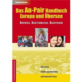 Das Au-Pair Handbuch: Europa und Übersee. Aupairs, Gastfamilien, Agenturen