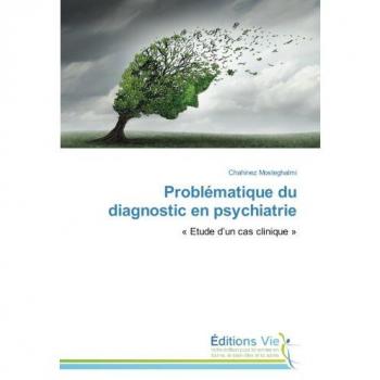 Problématique du diagnostic en psychiatrie: « Etude d'un cas clinique »