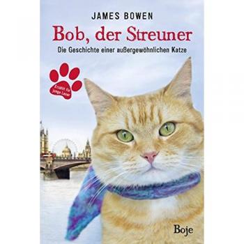 Bob, der Streuner: Die Geschichte einer außergewöhnlichen Katze