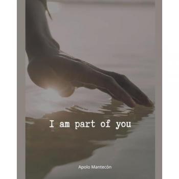 Mantecon, Apolo: I am part of you