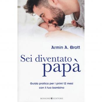 Sei diventato papà. Guida pratica per i primi 12 mesi con il tuo ...