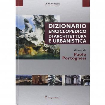 Dizionario enciclopedico di architettura e urbanistica. Ediz. illustrata. Posnik-Sipario
