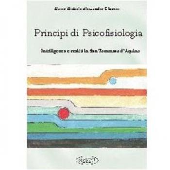 Principi di psicofisiologia. Intelligenza e realtà in san Tommaso d'Aquino