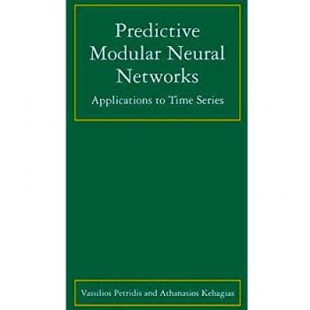 Predictive Modular Neural Networks: Applications to Time Series (The Springer International Series in Engineering and Computer Science, 466, Band 466)