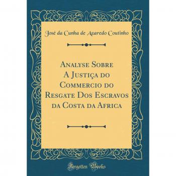 Analyse Sobre A Justiça do Commercio do Resgate Dos Escravos da Costa da Africa