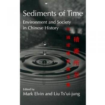 Sediments of Time: Environment and Society in Chinese History