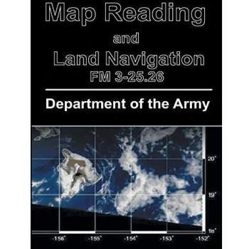 Map Reading and Land Navigation: FM 3-25.26