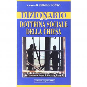 Dizionario della dottrina sociale della Chiesa. Dalla Rerum novarum di Leone XIII alla Centesimus annus di Giovanni Paolo II