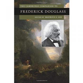 Lee, Maurice S. The Cambridge Companion To Frederick Douglass (Cambridge Companions To American Studies)