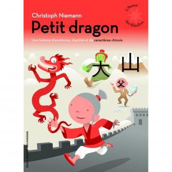 Petit dragon: Une histoire d'aventures d'amitié et de caractères chinois