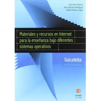 Materiales y recursos en Internet para la enseñanza bajo diferentes sistemas operativos: Guía práctica.