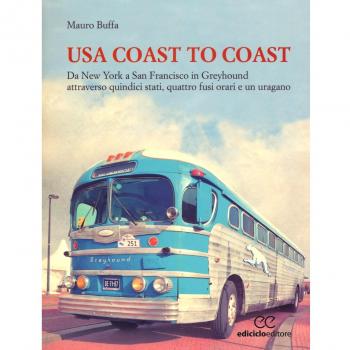 USA coast to coast. Da New York a San Francisco in Greyhound attraverso quindici stati, quattro fusi orari e un uragano