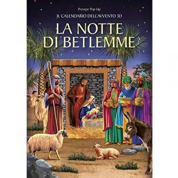 La notte di Betlemme. Calendario dell'Avvento 3D. Presepe pop-up. Ediz. illustrata