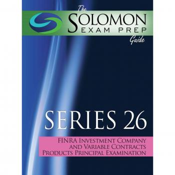 The Solomon Exam Prep Guide to the Series 26 FINRA Investment Company and Variable Contracts Products Principal Qualification Examination
