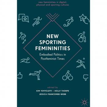 New Sporting Femininities: Embodied Politics in Postfeminist Times