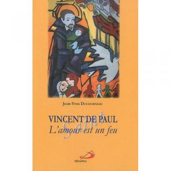 Vincent de Paul l'Amour Est un Feu