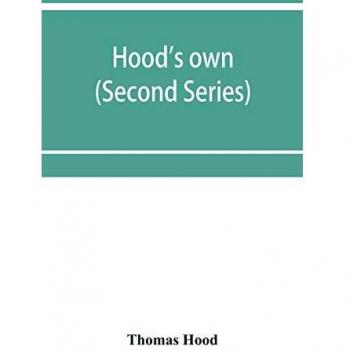 Hood's own; or, Laughter from year to year. Being a further collection of his wit and humour (Second Series)