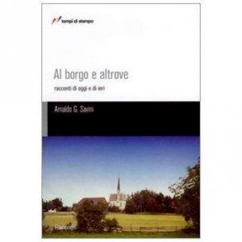 Al borgo e altrove. Racconti di oggi e di ieri