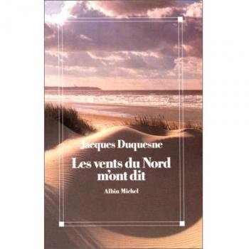 LES VENTS DU NORD M'ONT DIT . CHRONIQUES, SOUVENIRS ET REVES