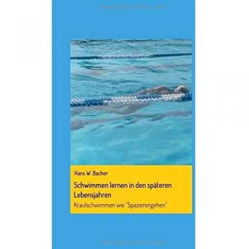 Schwimmen lernen in den späteren Lebensjahren: Kraulschwimmen wie Spazierengehen