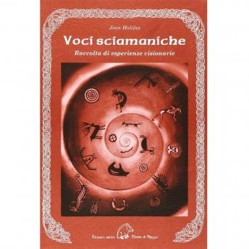 Voci Sciamaniche. Raccolta Di Esperienze Visionarie