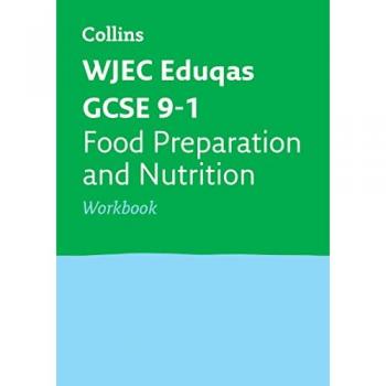 WJEC Eduqas GCSE 9-1 Food Preparation and Nutrition Workbook (Collins GCSE 9-1 Revision)