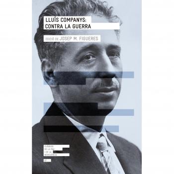 LLUÍS COMPANYS: CONTRA LA GUERRA