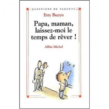 Etty Buzyn Papa, Maman, Laissez-Moi Le Temps De Rever ! (Collections Psychologie)