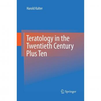 Teratology in the Twentieth Century Plus Ten