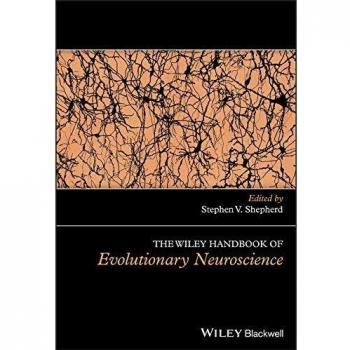 The Wiley Handbook of Evolutionary Neuroscience