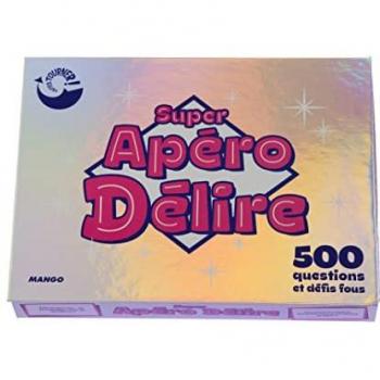 Super apéro délire: 500 questions et défis fous