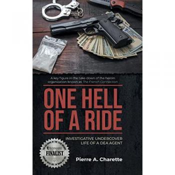 ONE HELL OF A RIDE: Investigative Undercover Life of a DEA Agent