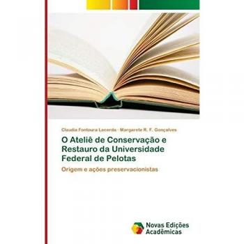 Fontoura Lacerda, Claudia: O Ateliê de Conservação e Restauro da Universidade Federal de Pelotas