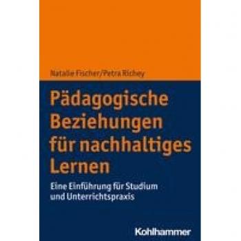 Pädagogische Beziehungen für nachhaltiges Lernen: Eine Einführung für Studium und Unterrichtspraxis