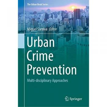 Urban Crime Prevention: Multi-disciplinary Approaches (The Urban Book Series)