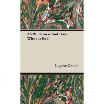 Ah Wilderness and Days Without End