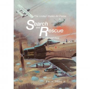 Tilford, Earl H.: The United States Air Force Search and Rescue in Southeast Asia