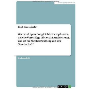 Wie wird Sprachungleichheit empfunden, welche Vorschläge gibt es zur Angleichung, wie ist die Wechselwirkung mit der Gesellschaft?