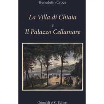 La Villa di Chiaia e Il Palazzo Cellamare. Ediz. illustrata