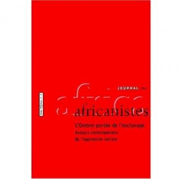 Journal des africanistes, N° 70, fascicule 1 : L'Ombre portée de l'esclavage : Avatars contemporains de l'oppression sociale