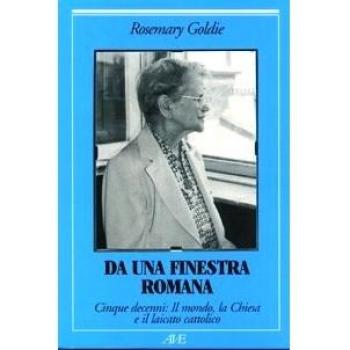 Da una finestra romana. Cinque decenni: il mondo, la Chiesa e il laicato cattolico