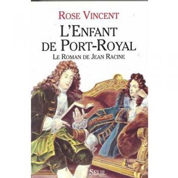 L'Enfant de Port-Royal. Le roman de Jean Racine