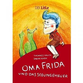 Hauck, Thomas Johannes Oma Frida Und Das Seeungeheuer