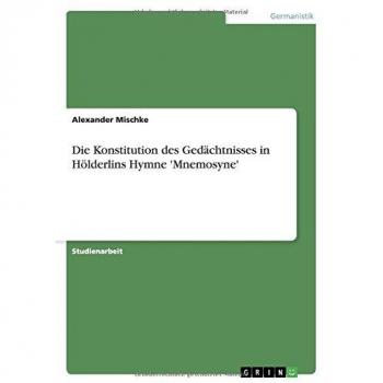 Die Konstitution des Gedächtnisses in Hölderlins Hymne 'Mnemosyne'