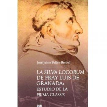 La silva locorum de fray luis de granada: estudio de la prima classis