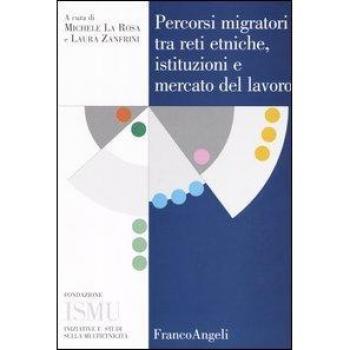 Percorsi migratori tra reti etniche, istituzioni e mercato del lavoro
