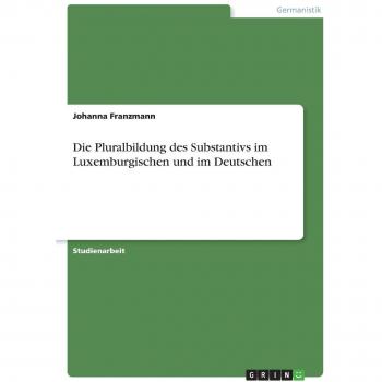 Die Pluralbildung des Substantivs im Luxemburgischen und im Deutschen