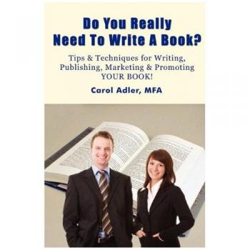 Do You Really Need to Write a Book? Tips & Techniques for Writing Publishing Marketing & Promoting Your Book!
