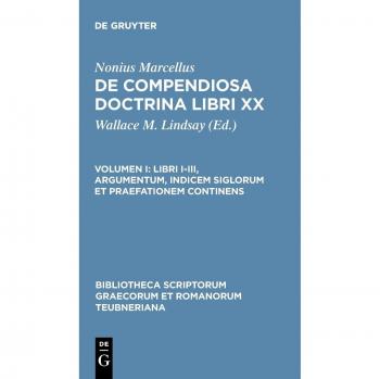 Marcellus, Nonius: Libri I-III, argumentum, indicem siglorum et praefationem continens
